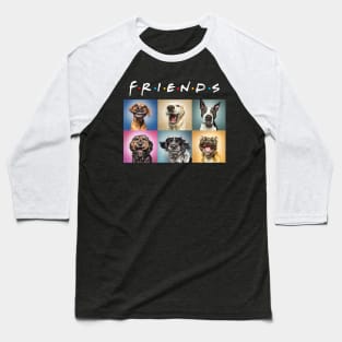 Friends Dog Version - Friends TV Show - Funny Friends Baseball T-Shirt